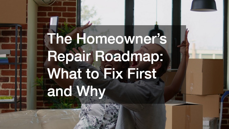 The Homeowner’s Repair Roadmap: What to Fix First and Why