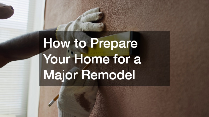 How to Prepare Your Home for a Major Remodel